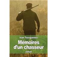 Mmoires Dun Chasseur by Tourgueniev, Ivan; Halprine-Kaminsky, E., 9781505501650