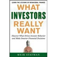 What Investors Really Want: Know What Drives Investor Behavior and Make Smarter Financial Decisions by Statman, Meir, 9780071741651
