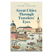 Great Cities Through Travelers' Eyes by Furtado, Peter, 9780500021651