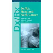 Dx/Rx: Head and Neck Cancer by Hu, Kenneth S.; Haddad, Robert I.; Jacobson, Adam, 9780763781651