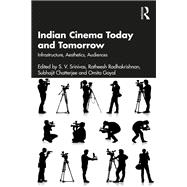 Indian Cinema Today and Tomorrow by S. V. Srinivas, Ratheesh Radhakrishnan, Subhajit Chatterjee, and Omita Goyal, 9781003491651