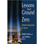 Lessons from Ground Zero: Media Response to Terror by Perkins,Jay, 9781138511651