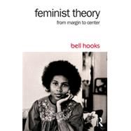 Feminist Theory: From Margin to Center by hooks; bell, 9781138821651