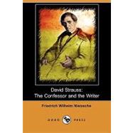 David Strauss : The Confessor and the Writer by Nietzsche, Friedrich Wilhelm; Ludovici, Anthony M., 9781409941651