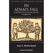 In Adam's Fall : A Meditation on the Christian Doctrine of Original Sin by Mcfarland , Ian A., 9781444351651