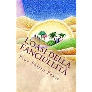 L'oasi Della Fanciullita by Pesce, Pino Polito; Bonari, Noemi, 9781508561651
