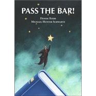 Pass the Bar! by Riebe, Denise; Schwartz, Michael Hunter, 9781594601651