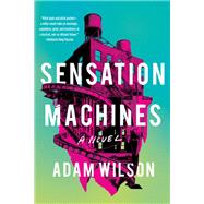 Sensation Machines by Wilson, Adam, 9781641291651