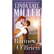 Banner O'Brien by Miller, Linda Lael, 9781668021651