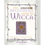 The Beginner's Guide to Wicca by Riddle, Kirsten, 9781782491651