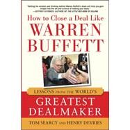 How to Close a Deal Like Warren Buffett: Lessons from the World's Greatest Dealmaker by Searcy, Tom; DeVries, Henry, 9780071801652