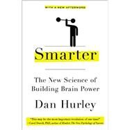 Smarter The New Science of Building Brain Power by Hurley, Dan, 9780142181652