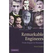 Remarkable Engineers: From Riquet to Shannon by Ioan James, 9780521731652