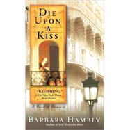 Die upon a Kiss by HAMBLY, BARBARA, 9780553581652