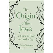 The Origin of the Jews by Weitzman, Steven, 9780691191652