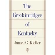 The Breckinridges of Kentucky by Klotter, James C., 9780813191652