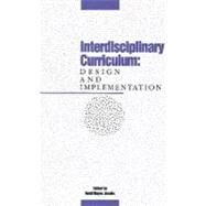 Interdisciplinary Curriculum : Design and Implementation by Jacobs, Heidi Hayes, 9780871201652
