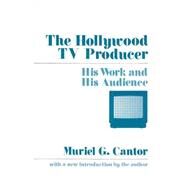 The Hollywood TV Producer by Cantor,Muriel G., 9780887381652