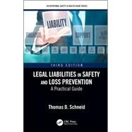 Legal Liabilities in Safety and Loss Prevention: A Practical Guide, Third Edition by Schneid; Thomas D., 9781138501652