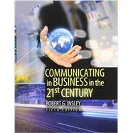 Communicating in Business in the 21st Century by INSLEY, ROBERT, 9781465201652