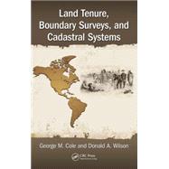 Land Tenure, Boundary Surveys, and Cadastral Systems by Cole; George M., 9781498731652