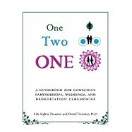 One-Two-One : A Guidebook for Conscious Partnerships, Weddings, and Rededication Ceremonies by Tresemer, Lila Sophia, 9781590561652