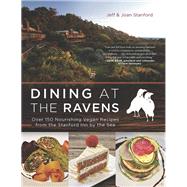 Dining at The Ravens Over 150 Nourishing Vegan Recipes from the Stanford Inn by the Sea by Stanford, Jeff; Stanford, Joan, 9781941631652