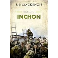 Inchon by MacKenzie, S. P., 9780198851653
