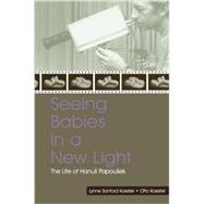 Seeing Babies in a New Light: The Life of Hanus Papousek by Koester,Otto, 9780415651653