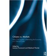 Citizens vs. Markets: How Civil Society is Rethinking the Economy in a Time of Crises by Fioramonti; Lorenzo, 9780415721653