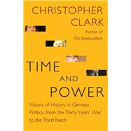 Time and Power by Clark, Christopher, 9780691181653