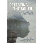 Detecting the South in Fiction, Film, & Television by Barker, Deborah E.; Starkey, Theresa, 9780807171653