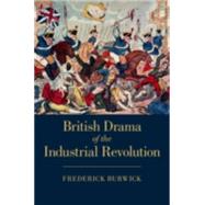 British Drama of the Industrial Revolution by Burwick, Frederick, 9781107111653