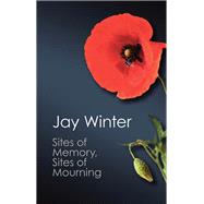 Sites of Memory, Sites of Mourning by Winter, Jay, 9781107661653
