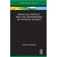 +milie Du ChGtelet and the Foundations of Physical Science by Brading; Katherine, 9781138351653