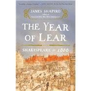 The Year of Lear Shakespeare in 1606 by Shapiro, James, 9781416541653