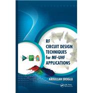 RF Circuit Design Techniques for MF-UHF Applications by Eroglu; Abdullah, 9781439861653