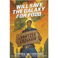 Will Save the Galaxy for Food by Croshaw, Yahtzee; Gist, EM, 9781506701653