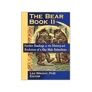 The Bear Book II: Further Readings in the History and Evolution of a Gay Male Subculture by Wright; Les, 9781560231653