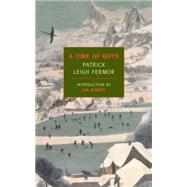A Time of Gifts On Foot to Constantinople: From the Hook of Holland to the Middle Danube by Leigh Fermor, Patrick; Morris, Jan, 9781590171653