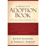 The Whole Life Adoption Book by Schooler, Jayne E., 9781600061653