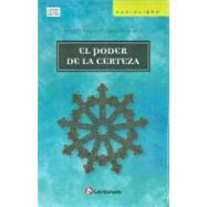 El poder de la certeza / The Power of Certainty by Velazquez, Miguel Angel, 9786074571653