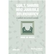 Guilt, Shame and Juvenile Delinquency A symbolic interactionist analysis by De Boeck, Arne, 9789047301653