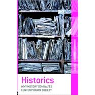 Historics: Why History Dominates Contemporary Society by L. Davies; Martin, 9780415261654
