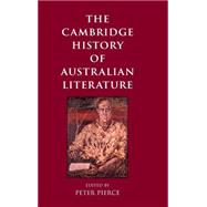 The Cambridge History of Australian Literature by Edited by Peter Pierce, 9780521881654