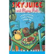 Sky Juice and Flying Fish Tastes Of A Continent by Harris, Jessica B., 9780671681654