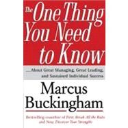 The One Thing You Need to Know ... About Great Managing, Great Leading, and Sustained Individual Success by Buckingham, Marcus, 9780743261654