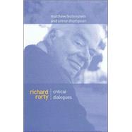 Richard Rorty Critical Dialogues by Festenstein, Matthew; Thompson, Simon, 9780745621654
