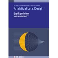 Analytical Lens Design by Gonzalez-acuna, Rafael G.; Chaparro-romo, Hector A.; Gutierrez-vega, Julio C., 9780750331654