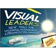 Visual Leaders New Tools for Visioning, Management, and Organization Change by Sibbet , David, 9781118471654